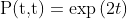 \mbox{P(t,t)}=\exp{(2t)}