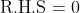 \mbox{R.H.S}=0