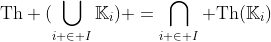 \mbox{Th} (\bigcup_{i \in I}\mathbb{K}_i) =\bigcap_{i \in I} \mbox{Th}(\mathbb{K}_i)