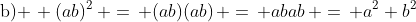 \mbox{b) }\, (ab)^2\, =\, (ab)(ab)\, =\, abab\, =\, a^2 b^2