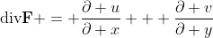 \mbox{div}\bold{F} = \frac{\partial u}{\partial x} + \frac{\partial v}{\partial y}