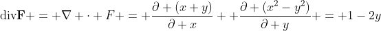 \mbox{div}\bold{F} = \nabla \cdot F = \frac{\partial (x+y)}{\partial x}+ \frac{\partial (x^2-y^2)}{\partial y} = 1-2y