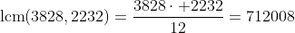 \mbox{lcm}(3828,2232)=\frac{3828\cdot 2232}{12}=712008
