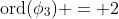 \mbox{ord}(\phi_3) = 2