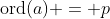 \mbox{ord}(a) = p