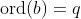\mbox{ord}(b)=q