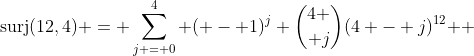 \mbox{surj}(12,4) = \sum\limits_{j = 0}^4 {( - 1)^j {4 \choose j}(4 - j)^{12} } 