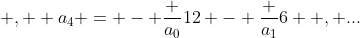 \mbox {, } a_4 = - \frac {a_0}{12} - \frac {a_1}{6} \mbox {, ...}