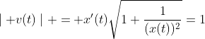 \mid v(t)\mid = x'(t)\sqrt{1+\frac{1}{(x(t))^2}}=1