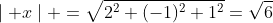 \mid x\mid =\sqrt{2^2+(-1)^2+1^2}=\sqrt{6}