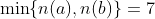\min\{n(a),n(b)\}=7
