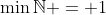 \min{\mathbb{N}} = 1