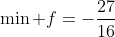 \min f=-\frac{27}{16}