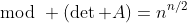 \mod (\det A)=n^{n/2}