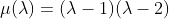 \mu(\lambda)=(\lambda-1)(\lambda-2)