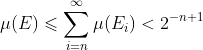 \mu(E)\leqslant\sum_{i=n}^\infty\mu(E_i)<2^{-n+1}