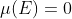 \mu(E)=0