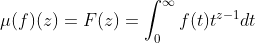 \mu(f)(z)=F(z)=\int_0^{\infty}f(t)t^{z-1}dt