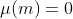 \mu(m)=0
