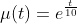 \mu(t)=e^{\frac{t}{10}}