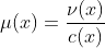 \mu(x)=\frac{\nu(x)}{c(x)}