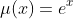 \mu(x)=e^x