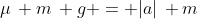 \mu\, m\, g = |a|\, m