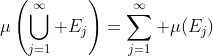 \mu\left(\bigcup_{j=1}^\infty E_j\right)=\sum_{j=1}^\infty \mu(E_j)