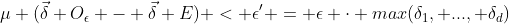 \mu (\vec{\delta} O_{\epsilon} - \vec{\delta} E) < \epsilon^{\prime} = \epsilon \cdot max(\delta_{1}, ..., \delta_{d})