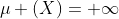 \mu (X)= \infty