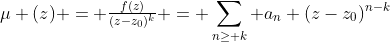 \mu (z) = \tfrac{f(z)}{(z-z_0)^k} = \sum_{n\geq k} a_n (z-z_0)^{n-k}