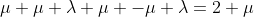 \mu+\mu \lambda+\mu -\mu \lambda=2 \mu