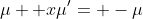 \mu+ x\mu'= -\mu