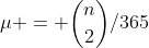 \mu = \binom{n}{2}/365