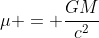 \mu = \frac{GM}{c^2}