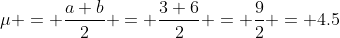 \mu = \frac{a+b}{2} = \frac{3+6}{2} = \frac{9}{2} = 4.5