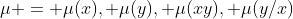 \mu = \mu(x), \mu(y), \mu(xy), \mu(y/x)