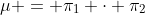 \mu = \pi_1 \cdot \pi_2