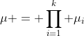 \mu = \prod_{i=1}^k \mu_i