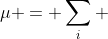 \mu = \sum_i 