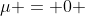 \mu = 0 