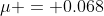 \mu = 0.068