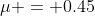 \mu = 0.45