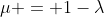 \mu = 1-\lambda