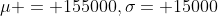 \mu = 155000,\sigma= 15000
