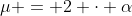 \mu = 2 \cdot \alpha