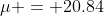 \mu = 20.84