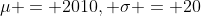 \mu = 2010, \sigma = 20
