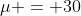 \mu = 30