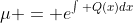 \mu = e^{\int Q(x)dx}